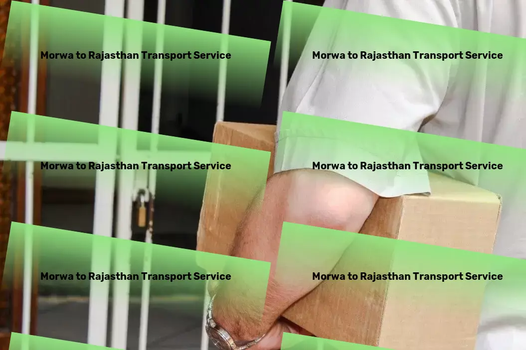 Morwa to Rajasthan Transport Custom goods transport services