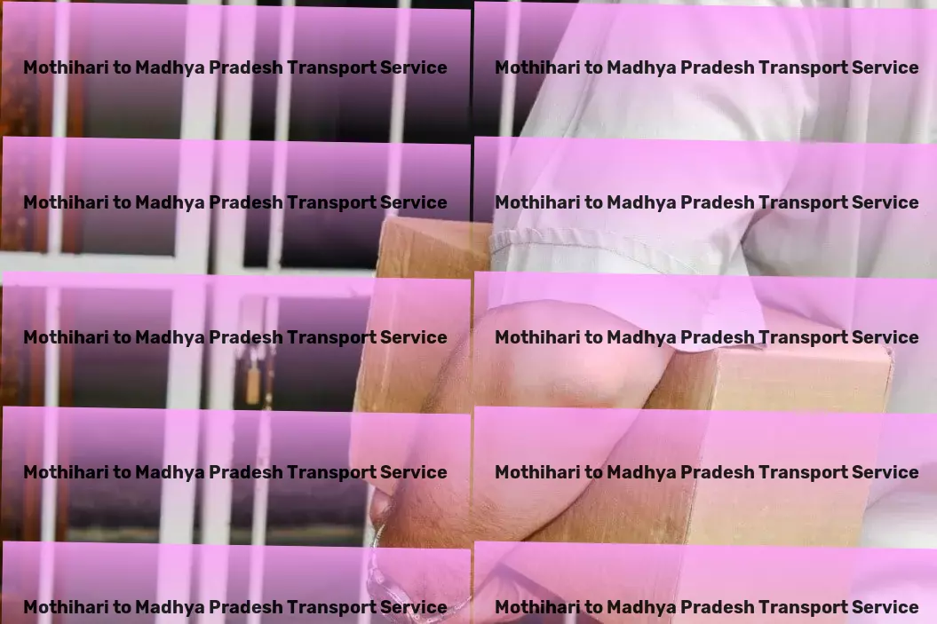 Mothihari to Madhya Pradesh Transport Freight brokerage services