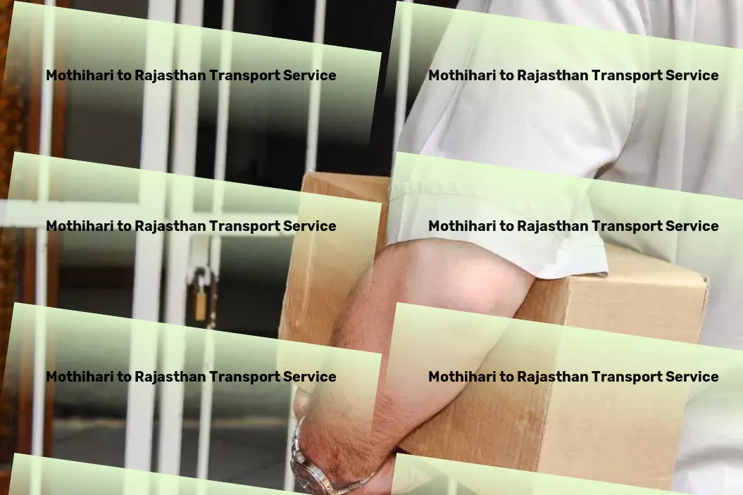 Mothihari to Rajasthan Transport Unlock a new era of urban transportation options! - Personalized goods services