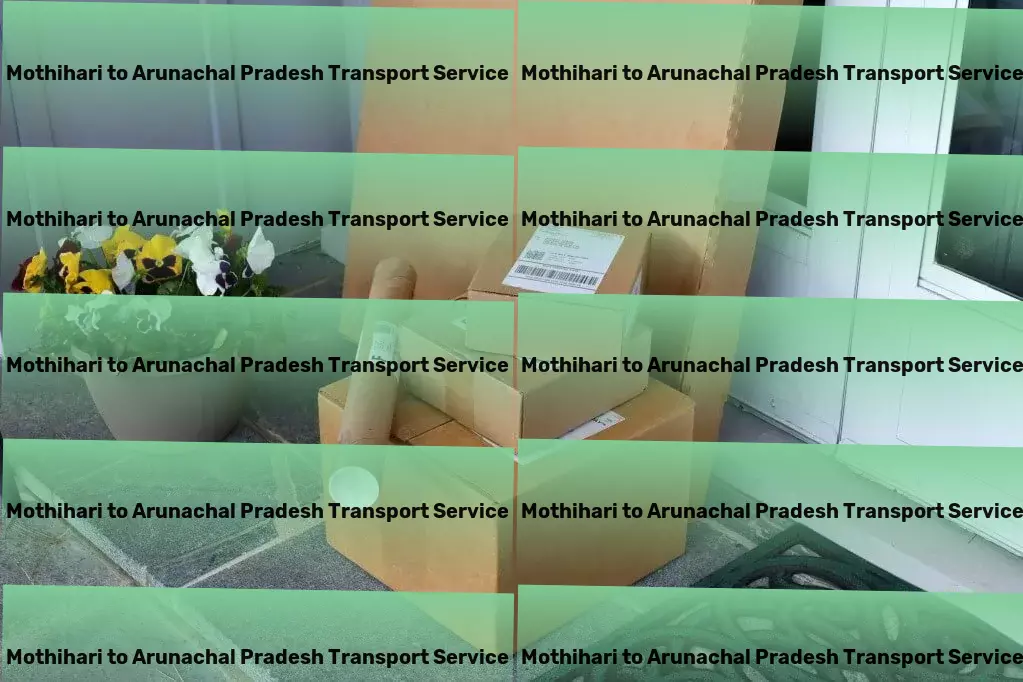 Mothihari to Arunachal Pradesh Transport Full-service logistics provider