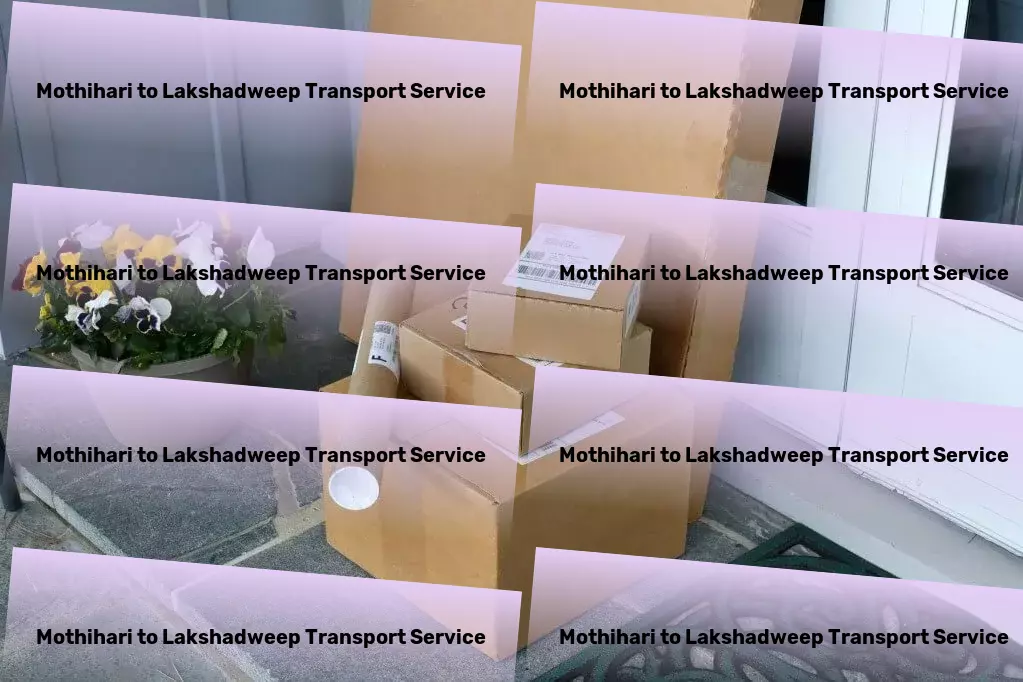 Mothihari to Lakshadweep Transport High-speed shipping solutions