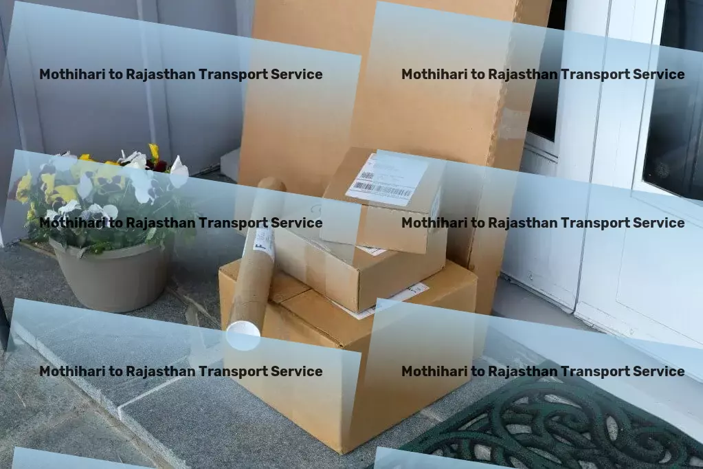 Mothihari to Rajasthan Transport Efficient freight forwarding