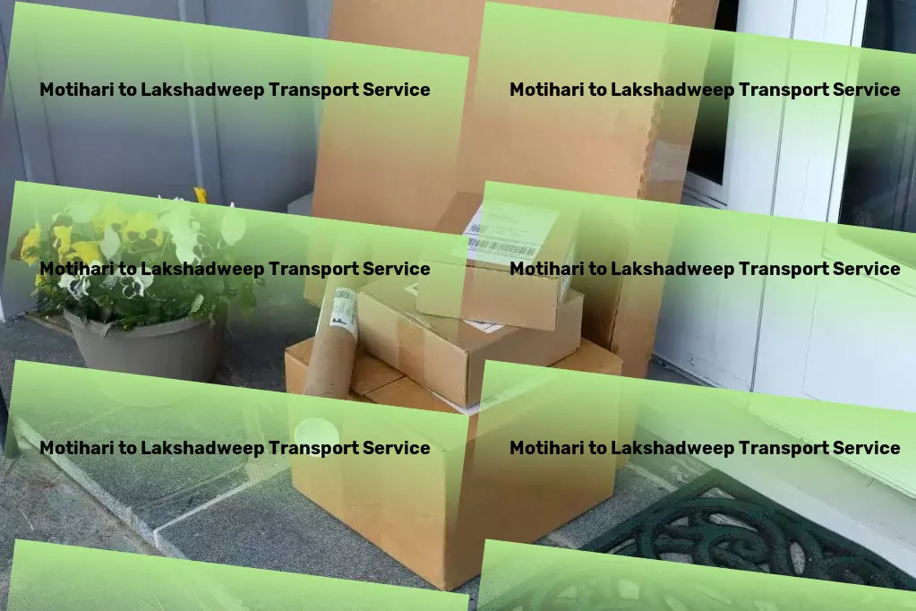 Motihari to Lakshadweep Transport Urban mobility that keeps pace with you! - High-volume road shipping