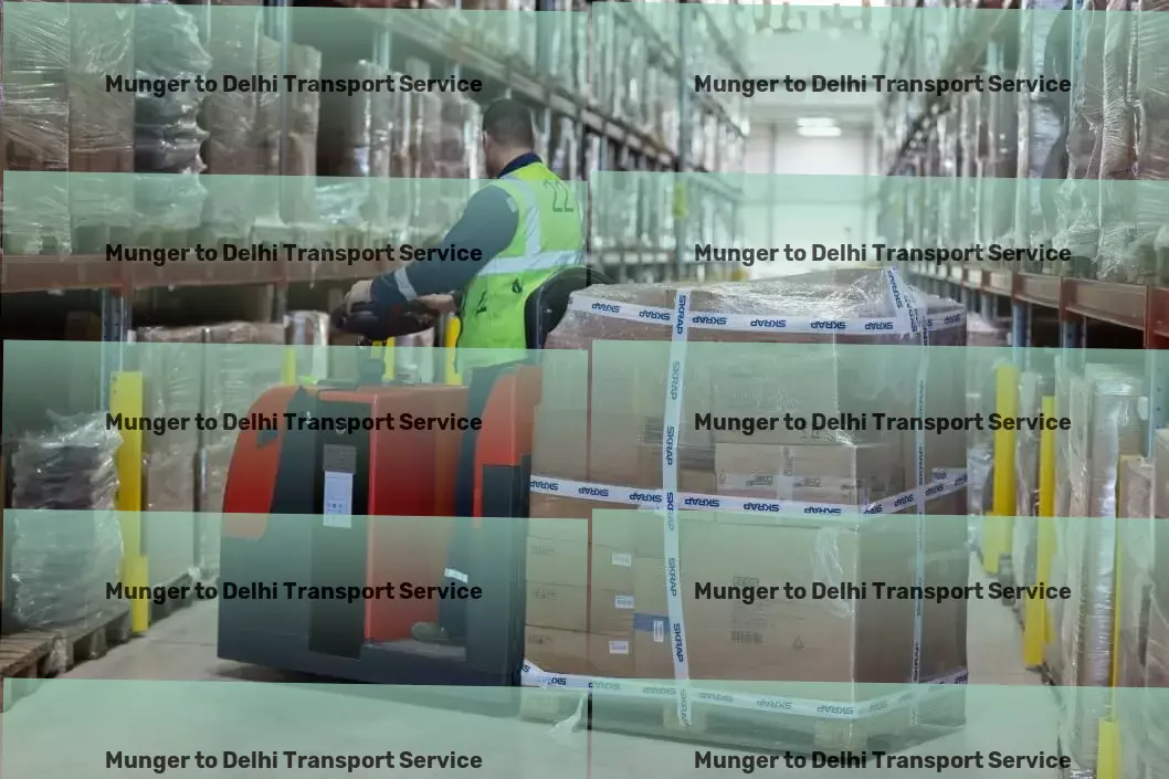 Munger to Delhi Transport Seamless connectivity across India's vast network! - Heavy-duty shipping services