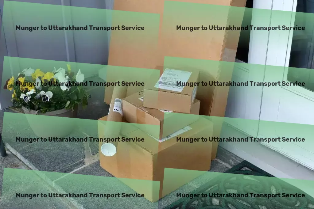 Munger to Uttarakhand Transport Multi-city shipping solutions