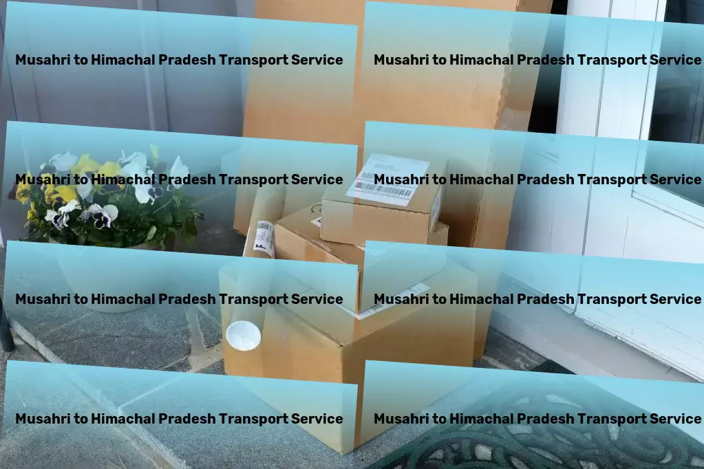 Musahri to Himachal Pradesh Transport Navigate India's logistic landscape with our expert help! - Furniture moving solutions