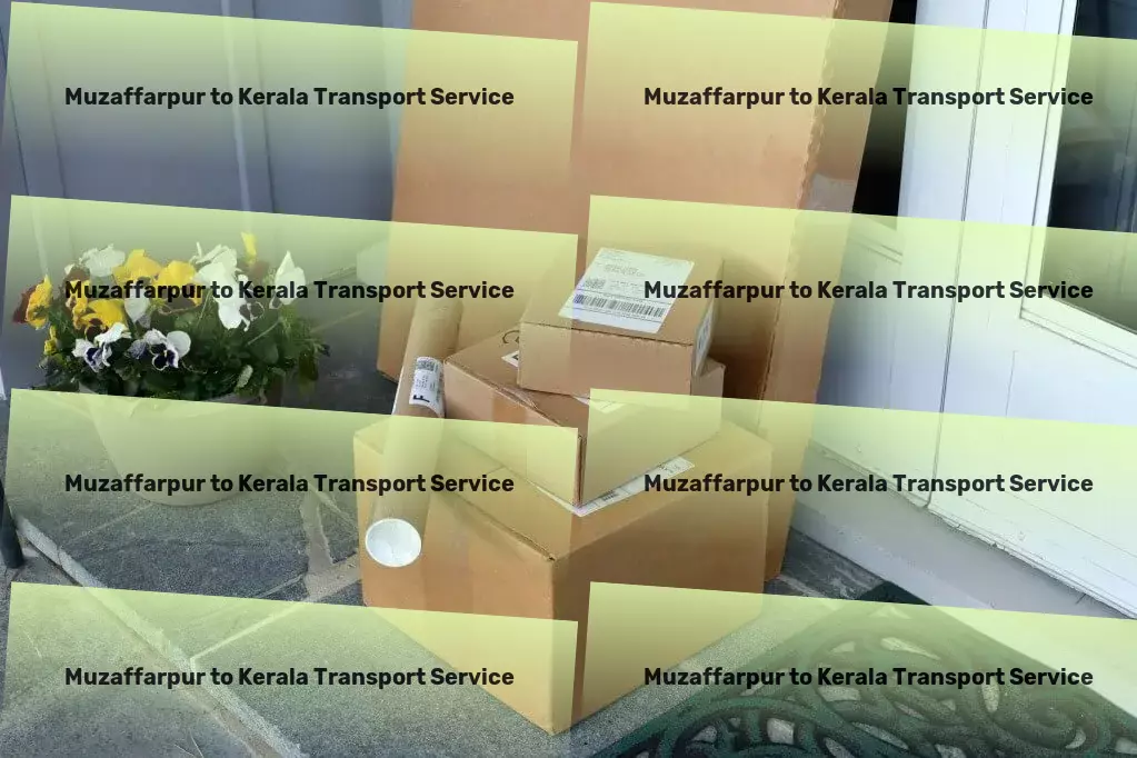 Muzaffarpur to Kerala Transport Export logistics services