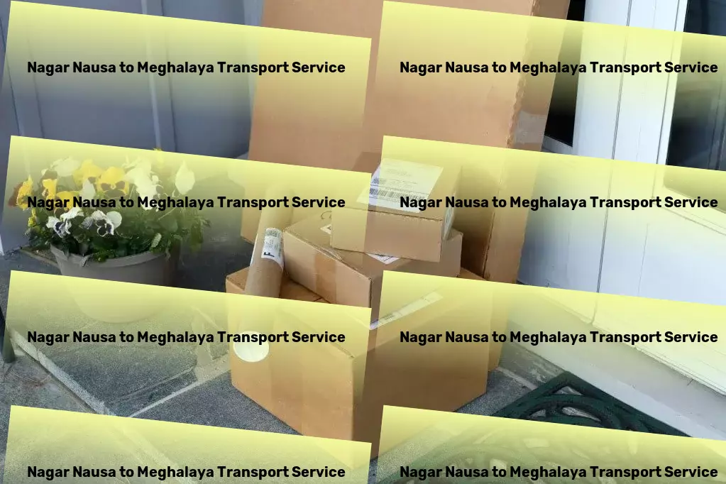 Nagar Nausa to Meghalaya Transport Revolutionize your travel routine in India with us! - Distribution services