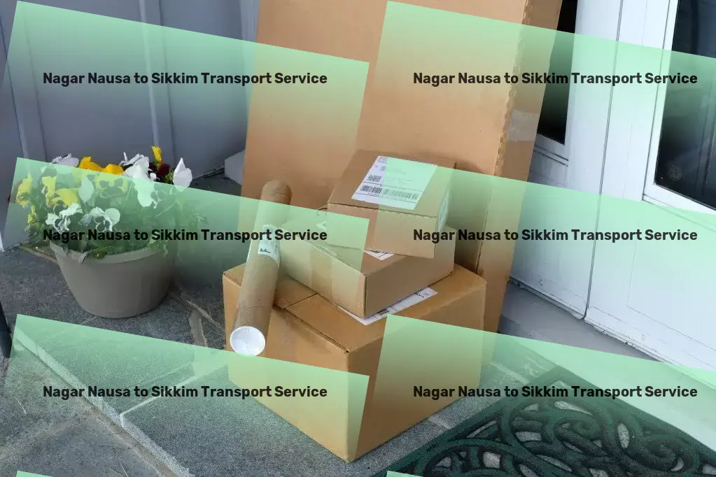 Nagar Nausa to Sikkim Transport Smart transport solutions