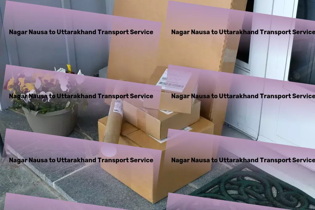 Nagar Nausa to Uttarakhand Transport Express furniture relocation