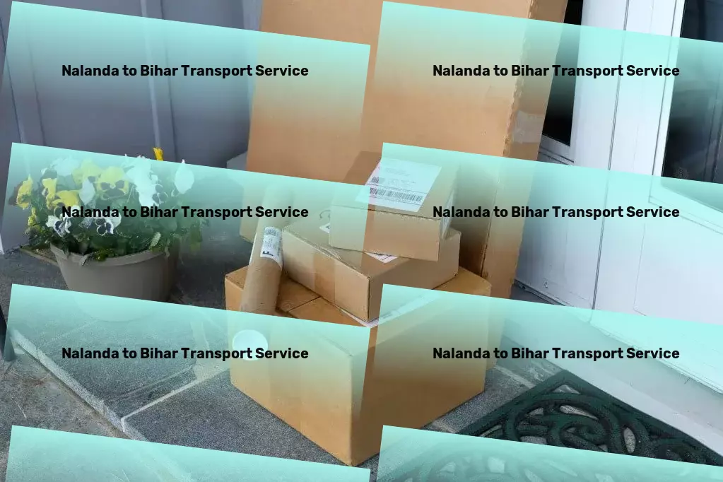 Nalanda to Bihar Transport Plan your dream vacation with confidence and ease! - Customized truckload shipping