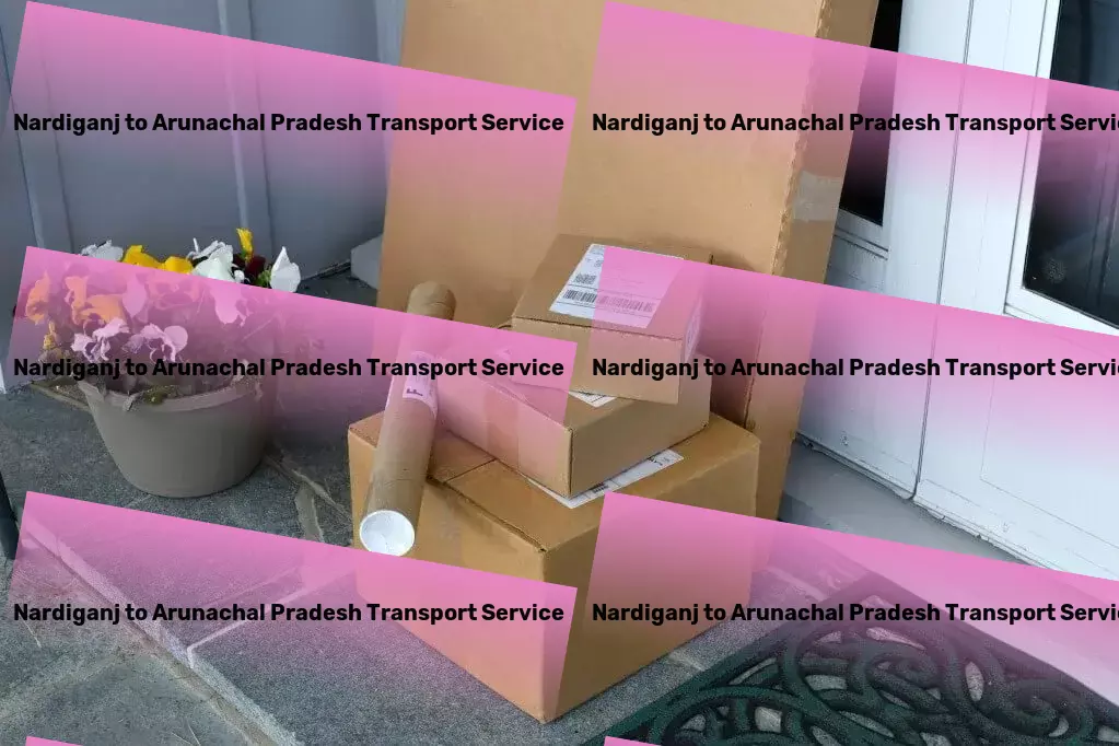 Nardiganj to Arunachal Pradesh Transport Professional road freight services