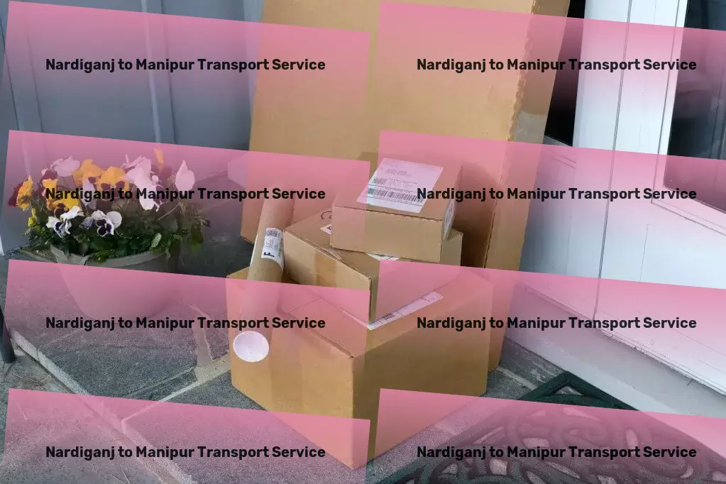 Nardiganj to Manipur Transport End-to-end logistics management