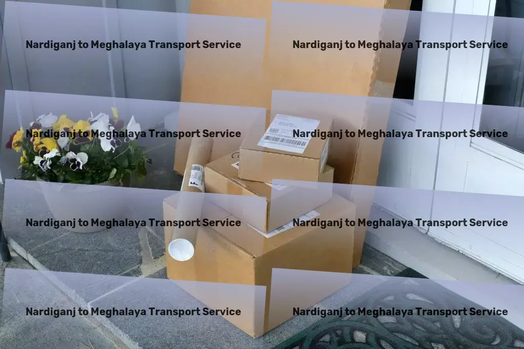 Nardiganj to Meghalaya Transport Quick goods services