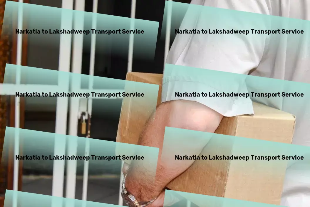 Narkatia to Lakshadweep Transport Meditate for peace of mind and clarity! - Rapid shipment services