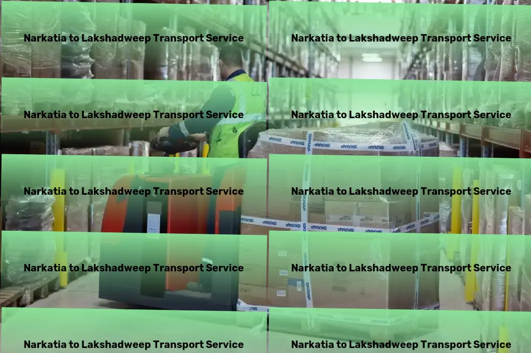 Narkatia to Lakshadweep Transport Embrace a minimalist lifestyle for a more fulfilling experience. - Supply chain management