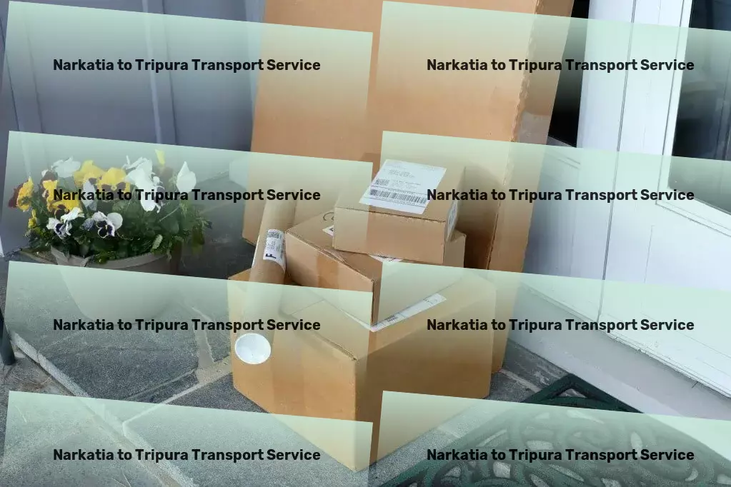 Narkatia to Tripura Transport Specialized household moving