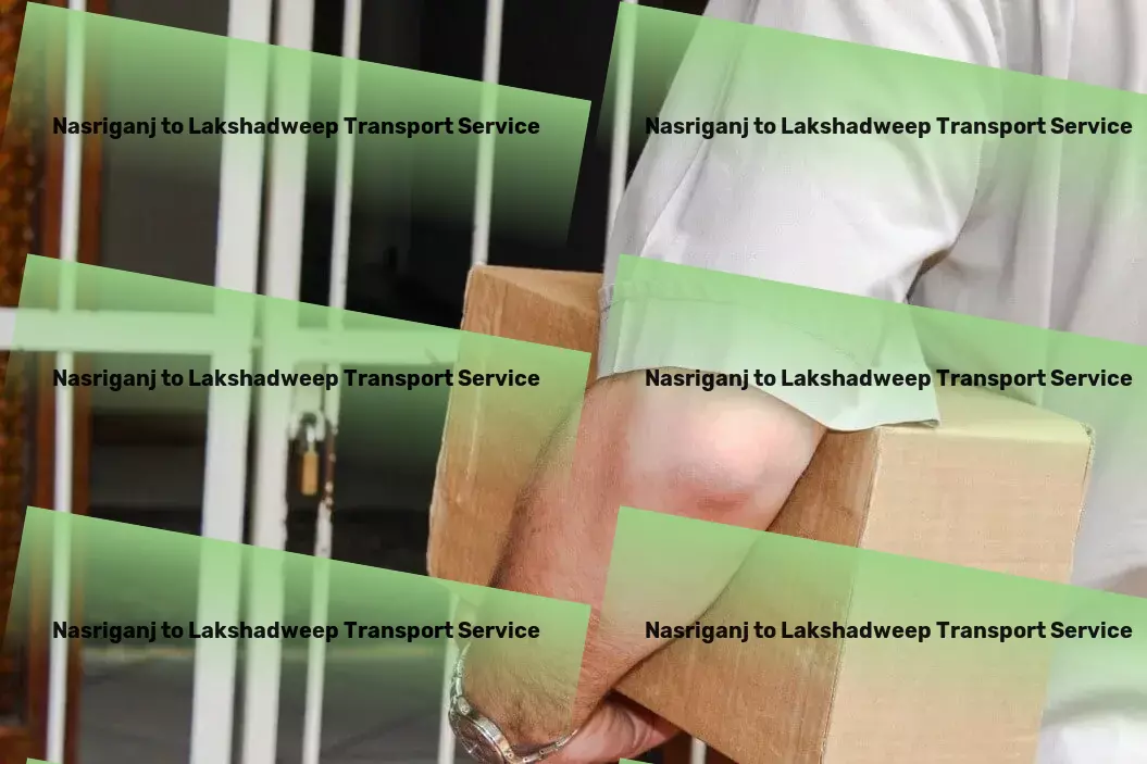 Nasriganj to Lakshadweep Transport Industrial shipping coordination