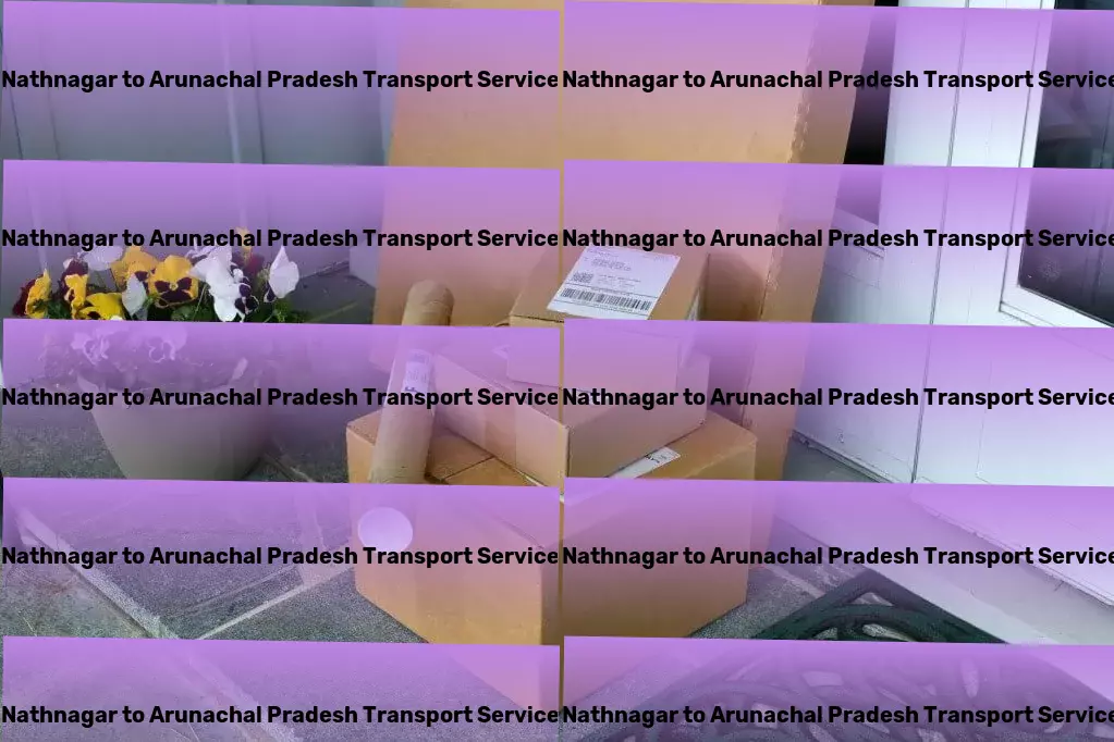 Nathnagar to Arunachal Pradesh Transport Turn your startup dreams into reality with actionable advice! - Customized goods shipment services